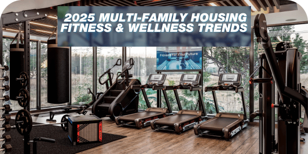 Maximize ROI with 2025 Multi-Family Housing Wellness Trends